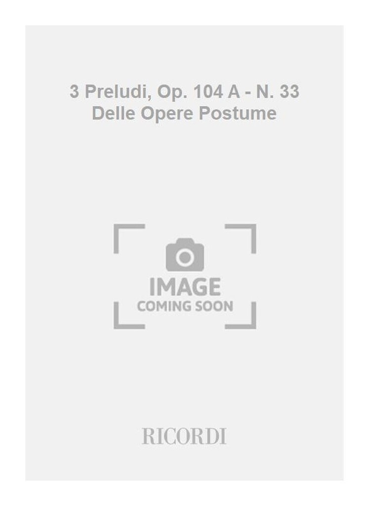 3 Preludi, Op. 104 A - N. 33 Delle Opere Postume